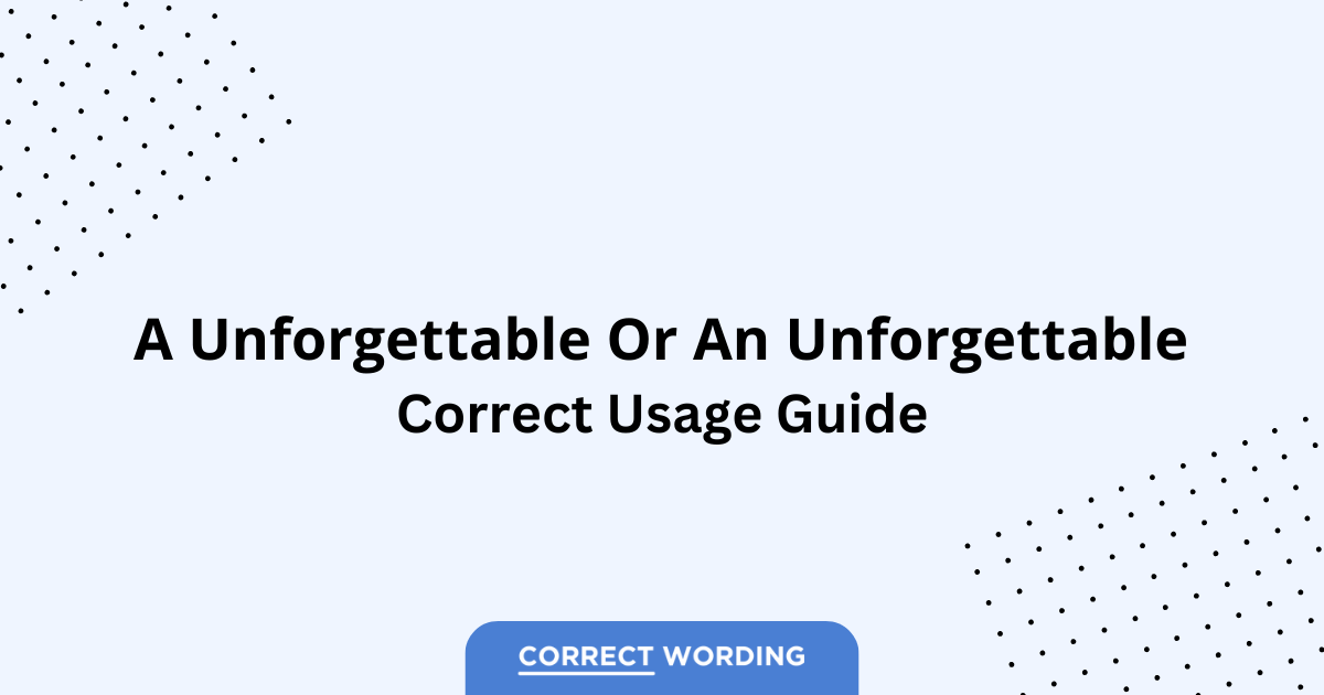 A Unforgettable vs. An Unforgettable - Which is Correct?