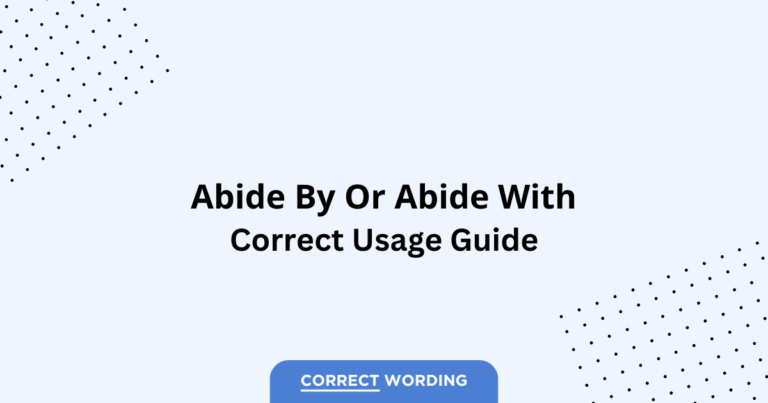 Abide by vs. Abide with - Which is Correct?