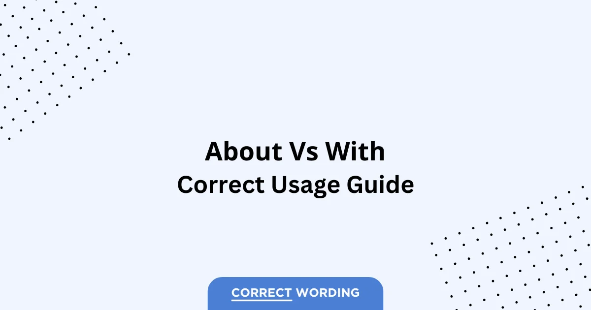 About vs. With - Which is Correct?
