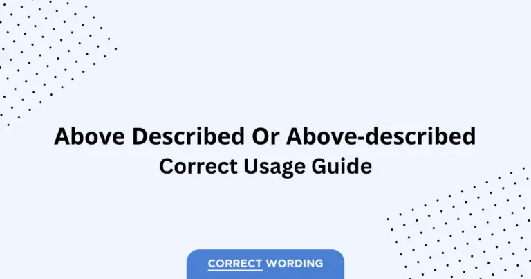 Above Described vs. Above-Described - Which is Correct?