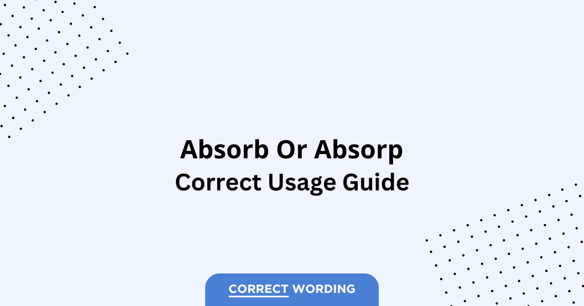 Absorb vs. Absorp - Which is Correct?