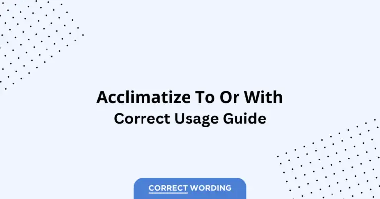 Acclimatize to vs. Acclimatize with - Which is Correct?