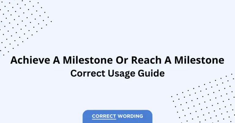Achieve a Milestone vs. Reach a Milestone - Which is Correct?