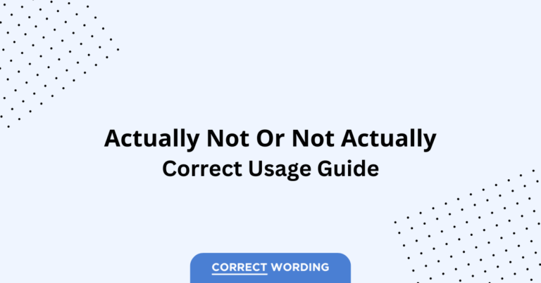 Actually Not vs. Not Actually - Which is Correct?