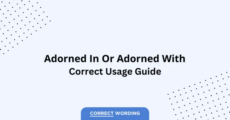 Adorned in vs. Adorned with - Which is Correct?