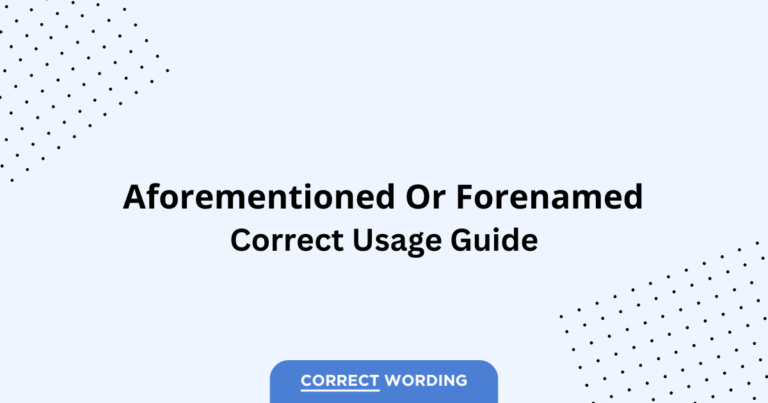 Aforementioned vs. Forenamed - Which is Correct?