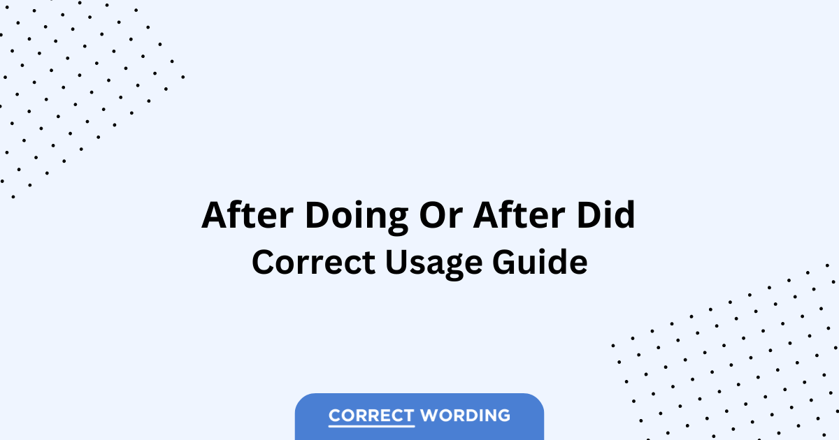 After Doing vs. After Did - Which is Correct?