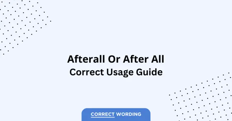 Afterall vs. After All - Which is Correct?
