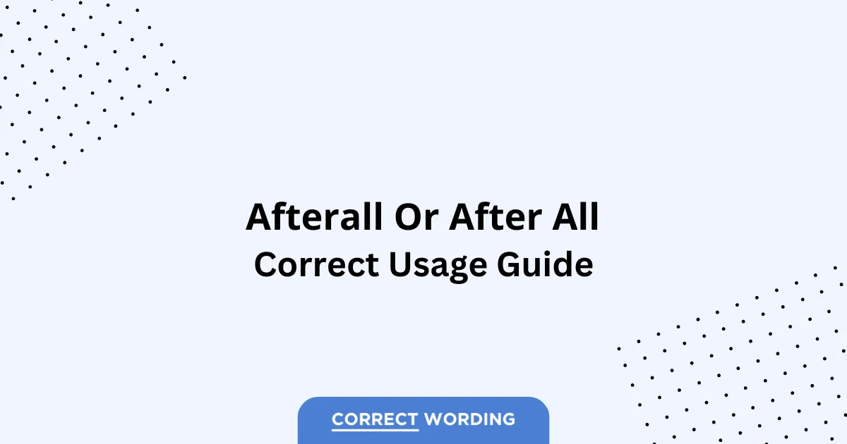 Afterall vs. After All - Which is Correct?
