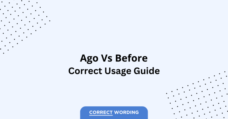 Ago vs. Before - Which is Correct?