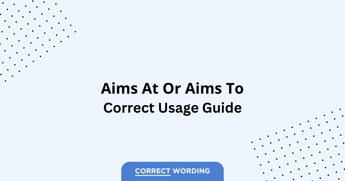 Aims at vs. Aims to - Which is Correct?