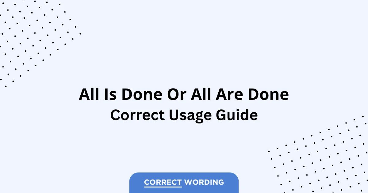All Is Done vs. All Are Done - Which is Correct?