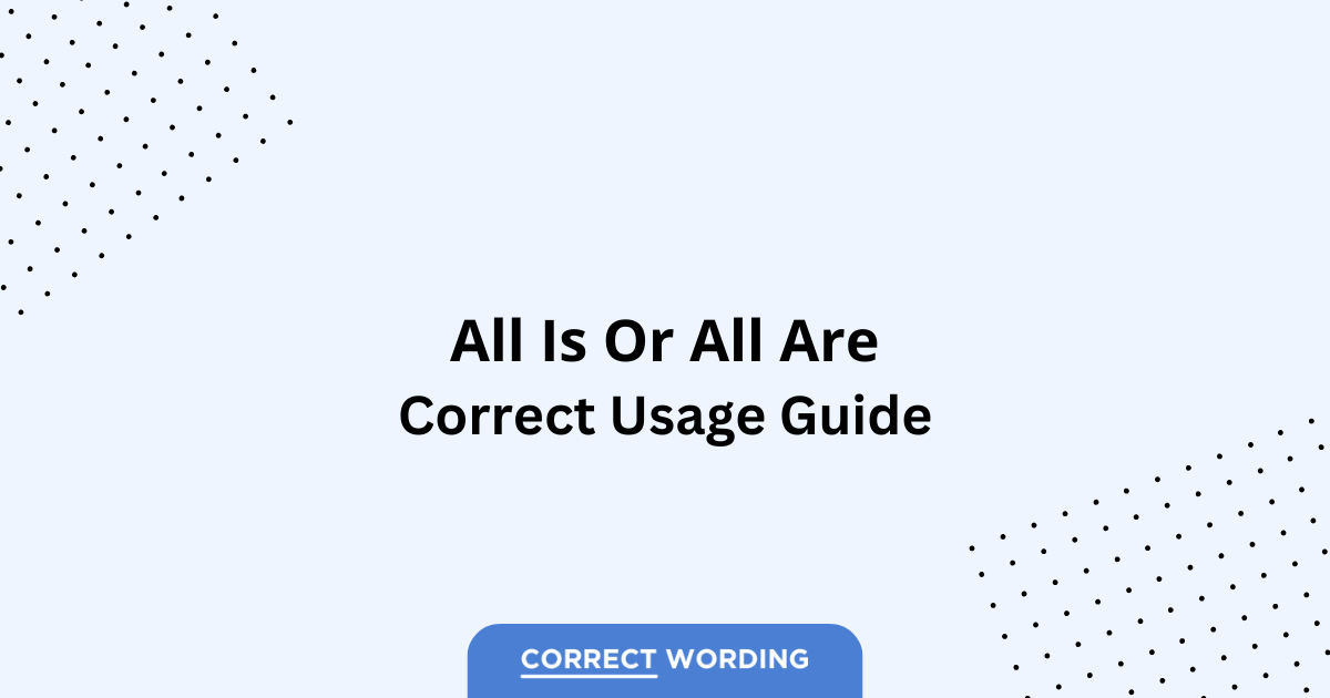 All Is vs. All Are - Which is Correct?