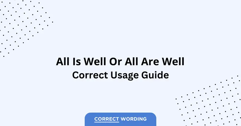 All Is Well vs. All Are Well - Which is Correct?