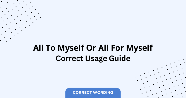 All to Myself vs. All for Myself - Which is Correct?