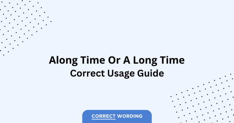 Along Time vs. A Long Time - Which is Correct?