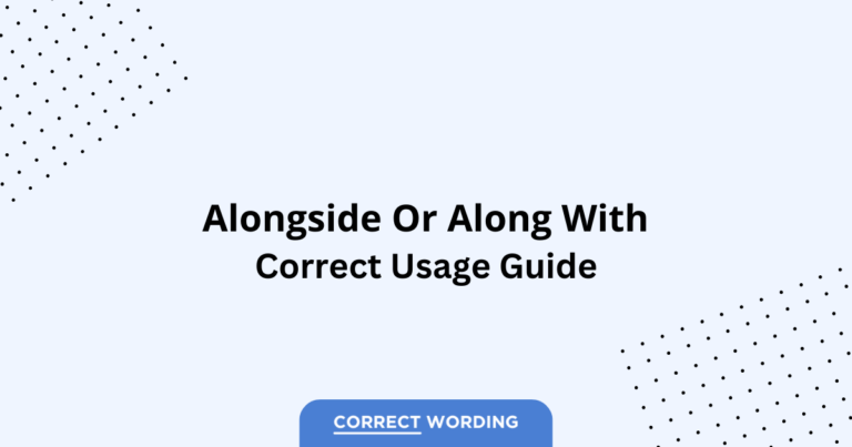Alongside vs. Along With - Which is Correct?