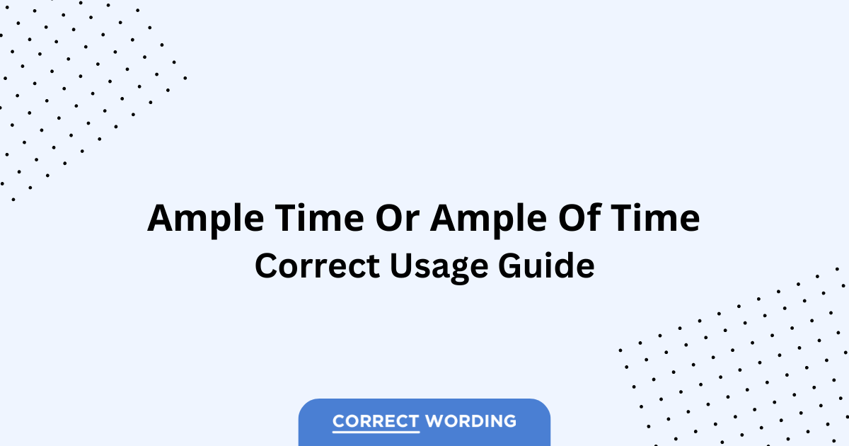 Ample Time vs. Ample of Time - Which is Correct?