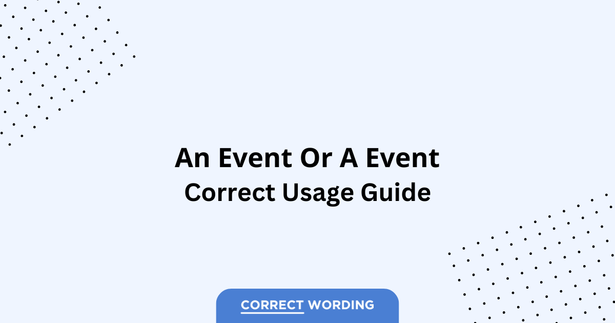 An Event vs. A Event - Which is Correct?