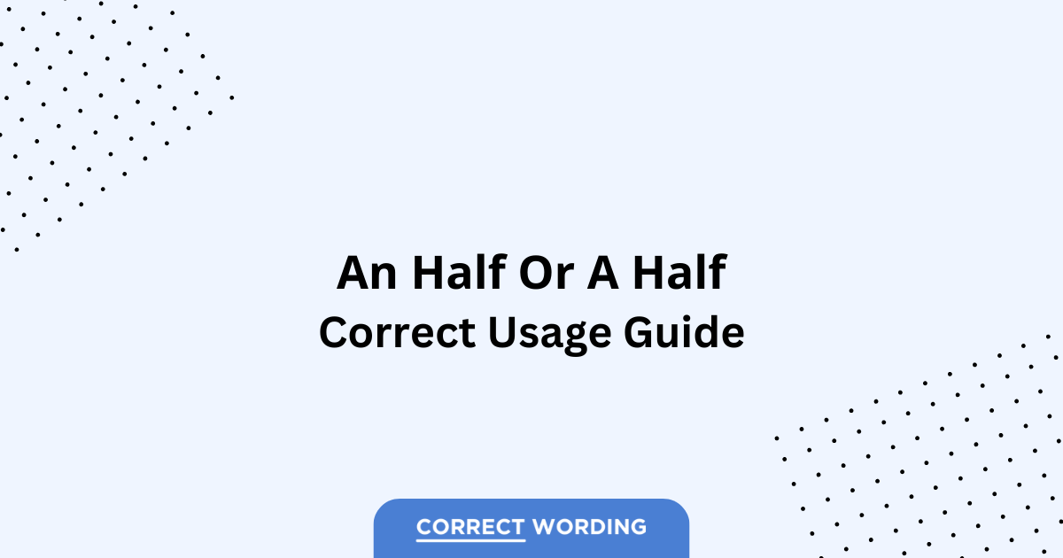 An Half vs. A Half - Which is Correct?