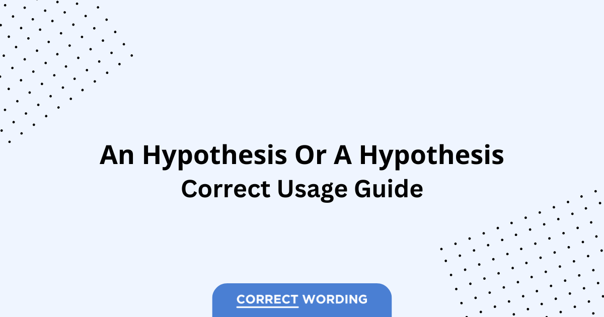 An hypothesis vs. A hypothesis - Which is Correct?