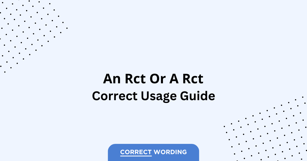 An RCT vs. A RCT - Which is Correct?