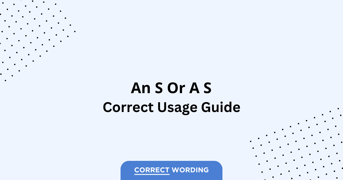 An S vs. A S - Which is Correct?