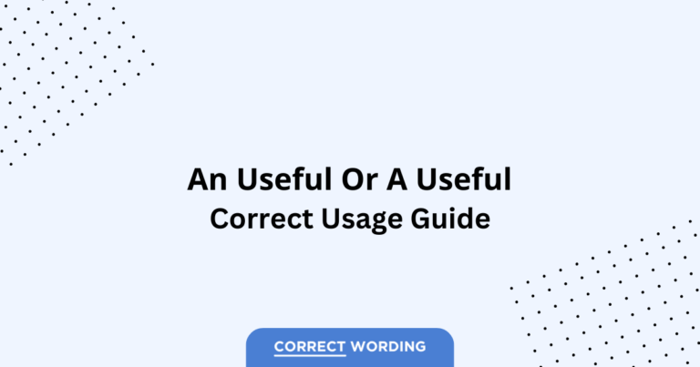 An Useful vs. A Useful - Which is Correct?