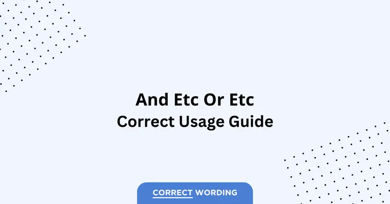 And etc. vs. Etc. - Which is Correct?