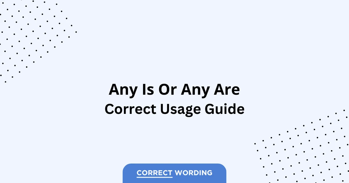 Any Is vs. Any Are - Which is Correct?