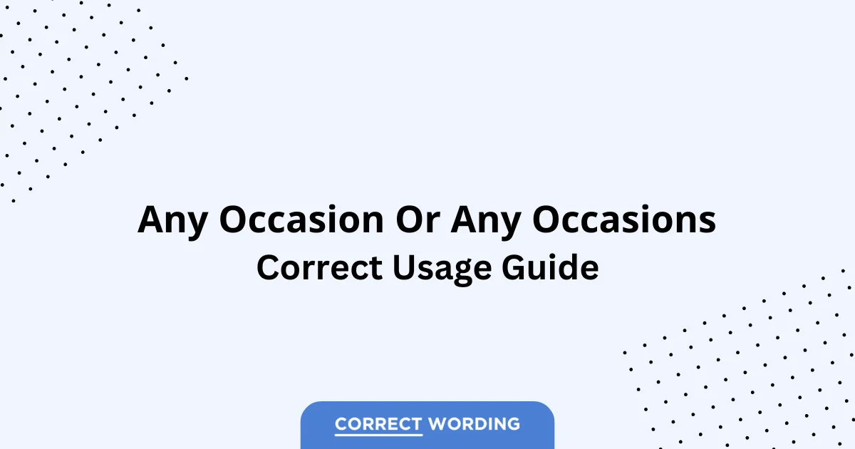 Any Occasion vs. Any Occasions - Which is Correct?
