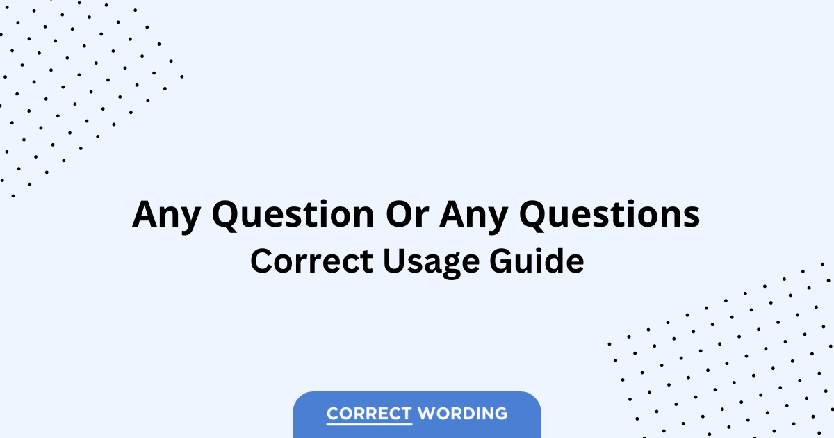 Any Question vs. Any Questions - Which is Correct?