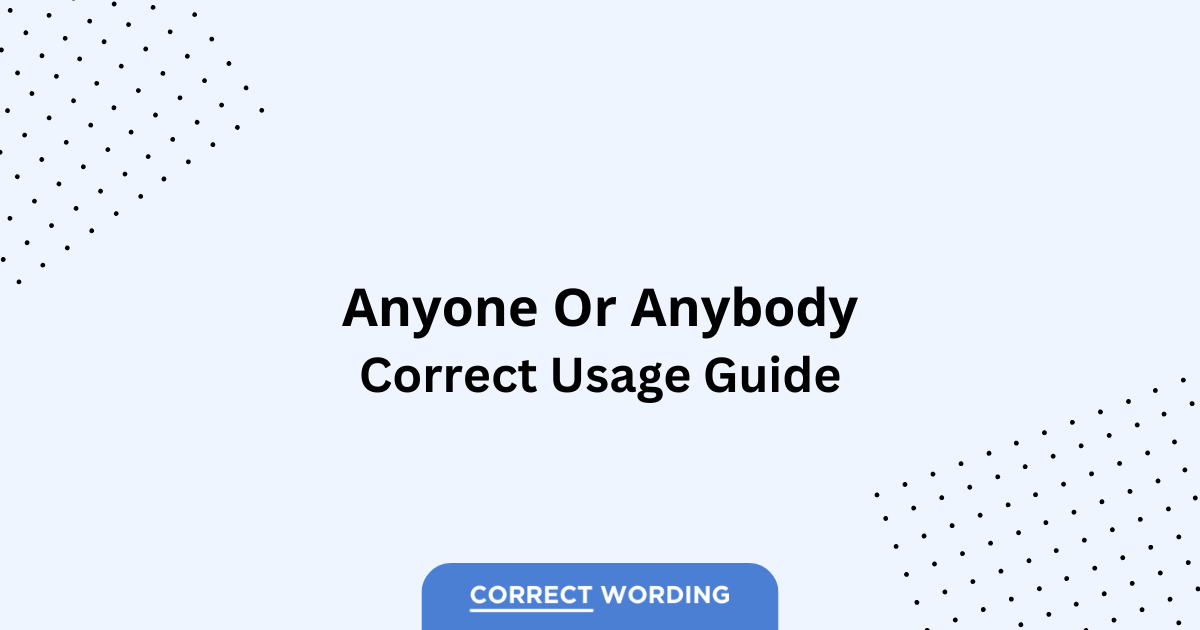 Anyone vs. Anybody - Which is Correct?