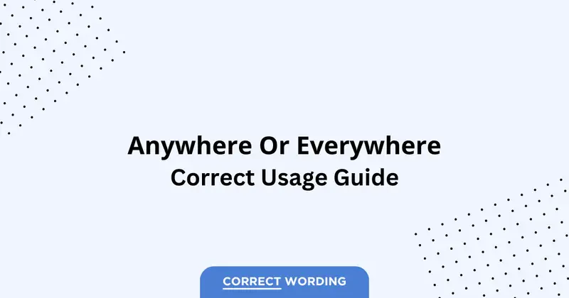 Anywhere vs. Everywhere - Which is Correct?