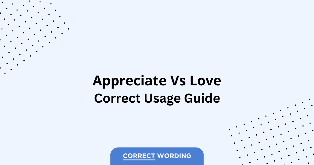 Appreciate vs. Love - Which is Correct?