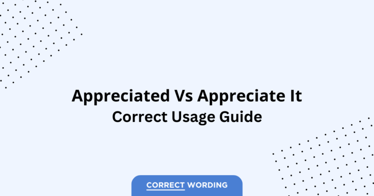 Appreciated vs. Appreciate It - Which is Correct?