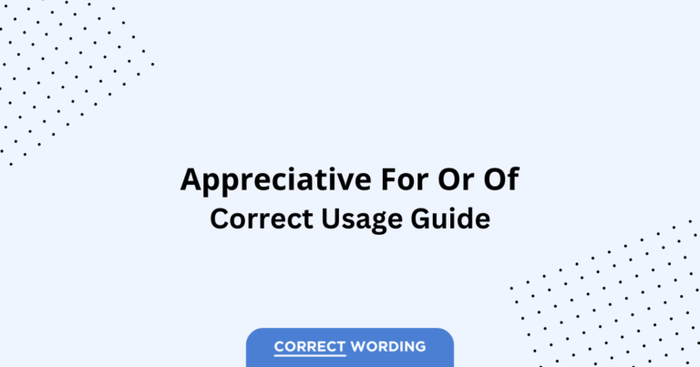 Appreciative for vs. Appreciative of - Which is Correct?