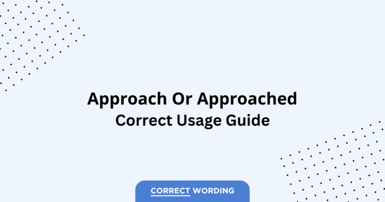 Approach vs. Approached - Which is Correct?