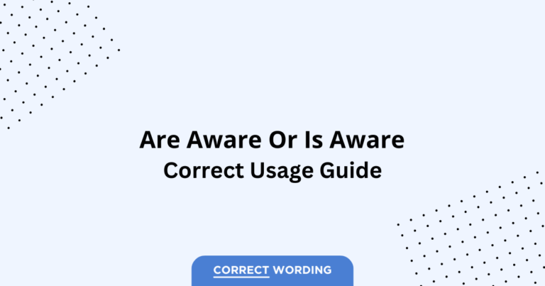 Are Aware vs. Is Aware - Which is Correct?