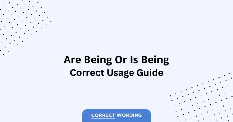 Are Being vs. Is Being - Which is Correct?