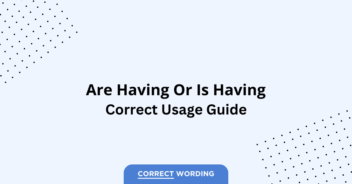 Are Having vs. Is Having - Which is Correct?