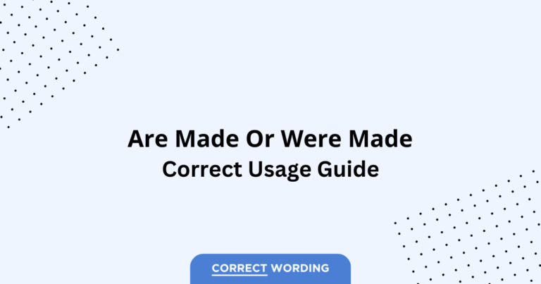 Are Made vs. Were Made - Which is Correct?