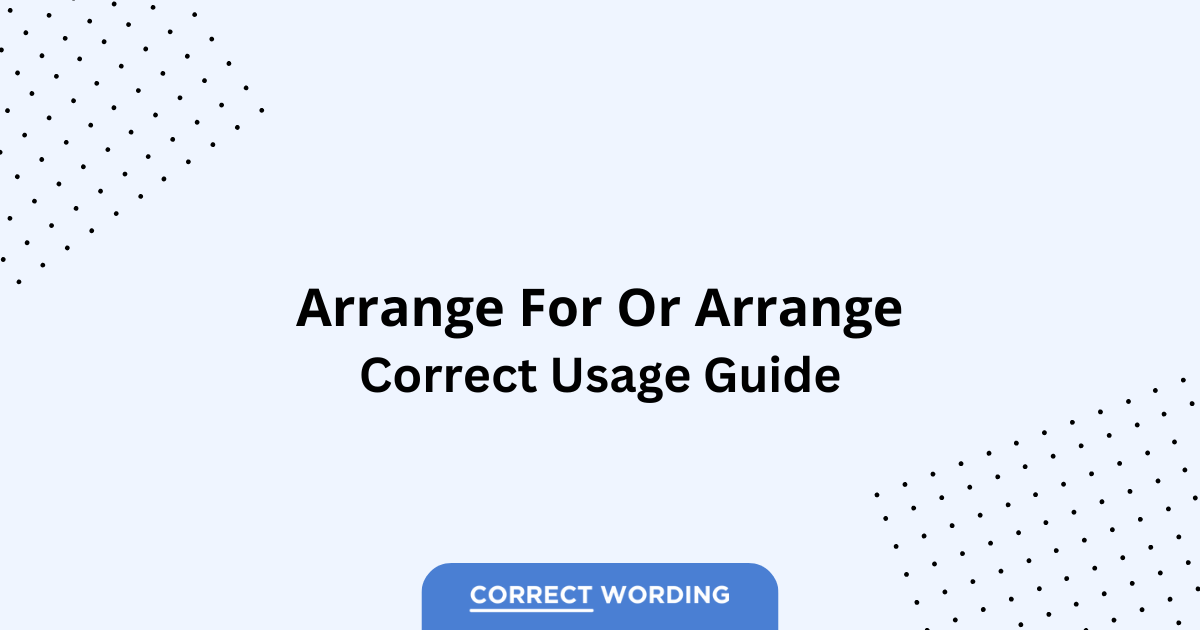 Arrange for vs. Arrange - Which is Correct?