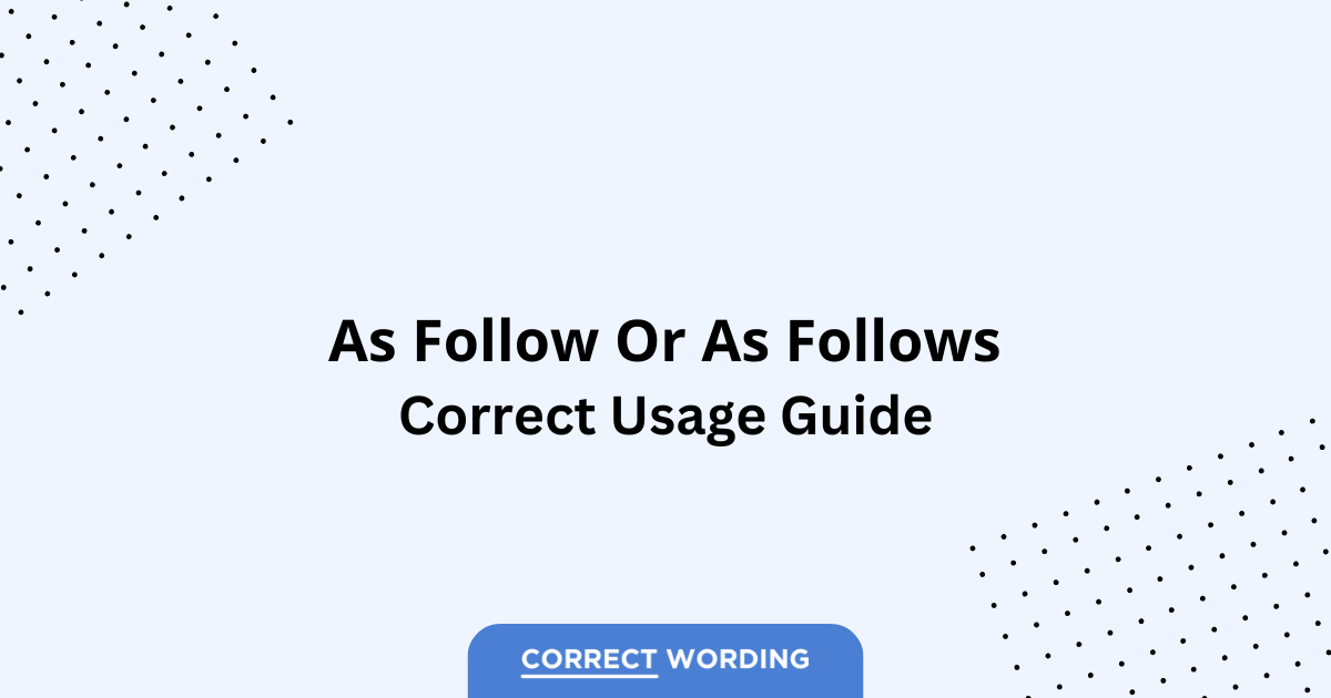 As Follow vs. As Follows - Which is Correct?