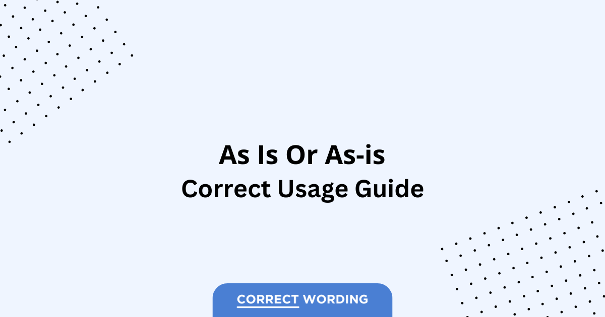 As Is vs. As-Is - Which is Correct?
