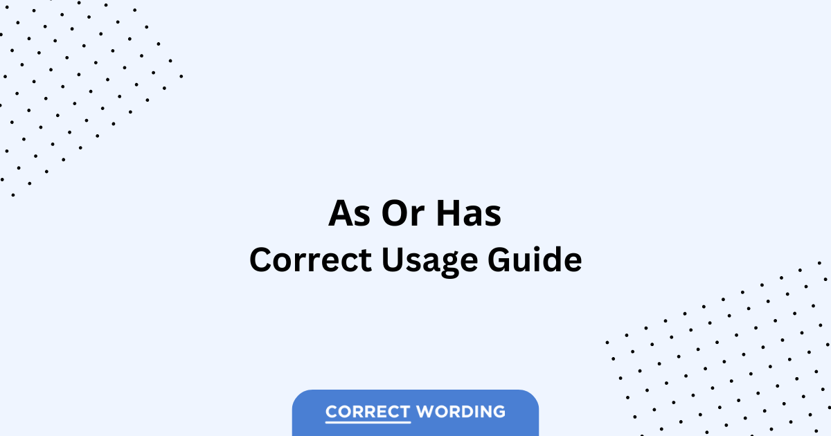 As vs. Has - Which is Correct?