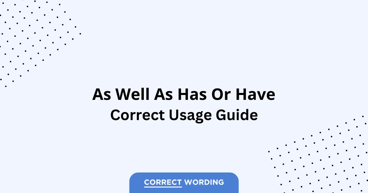 As Well As Has vs. As Well As Have - Which is Correct?