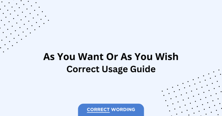 As You Want vs. As You Wish - Which is Correct?