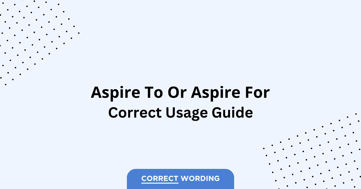 Aspire to vs. Aspire for - Which is Correct?