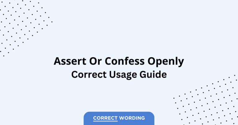 Assert vs. Confess Openly - Which is Correct?